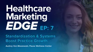 Standardization &amp; Systems Boost Practice Growth | EP 7 w/ Audrey Von-Maszewski